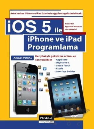 İOS 5.0 ile iPhone ve iPad Programlama – Ahmet Vural – Pusula Yayıncılık kitap kapağı