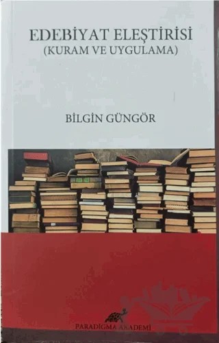 Edebiyat Eleştirisi – Bilgin Güngör – Paradigma Akademi Yayınları kitap kapağı