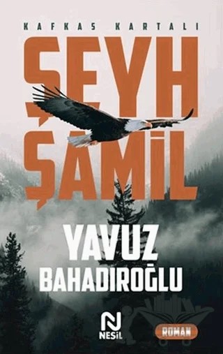 Şeyh Şamil - Kafkas Kartalı – Yavuz Bahadıroğlu – Nesil Yayınları kitap kapağı