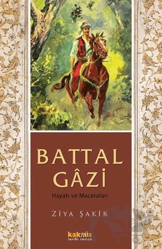 Battal Gazi Hayatı ve Maceraları – Ziya Şakir – Kaknüs Yayınları kitap kapağı