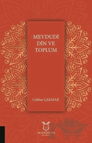 Mevdudi Din ve Toplum – Cebbar Çakmak – Akademisyen Kitabevi kitap kapağı
