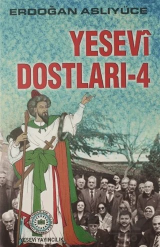 Yesevi Dostları 4 – Erdoğan Aslıyüce – Yesevi Yayıncılık kitap kapağı