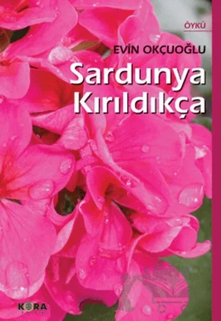 Sardunya Kırıldıkça – Evin Okçuoğlu – Kora Yayın kitap kapağı