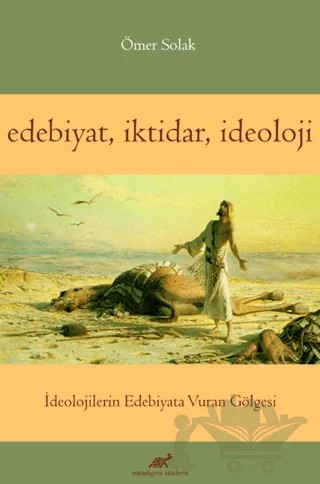 Edebiyat İktidar İdeoloji – Ömer SOLAK – Paradigma Akademi Yayınları kitap kapağı
