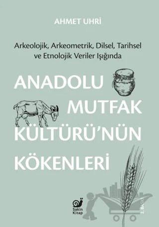 Anadolu Mutfak Kültürü’nün Kökenleri – Ahmet Uhri – Sakin Kitap kitap kapağı