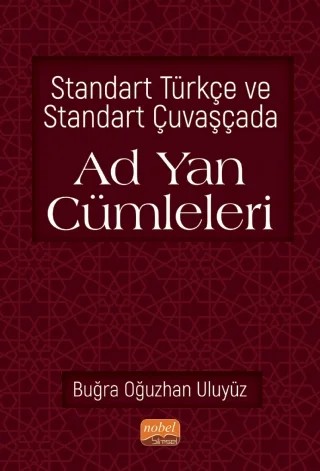 Standart Türkçe ve Standart Çuvaşçada Ad Yan Cümleleri – Buğra Oğuzhan Uluyüz – Nobel Bilimsel Eserler kitap kapağı