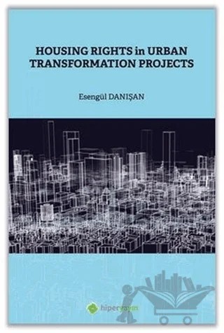 Housing Rights in Urban Transformation Projetcs – Esengül Danışan – Hiperlink Yayınları kitap kapağı