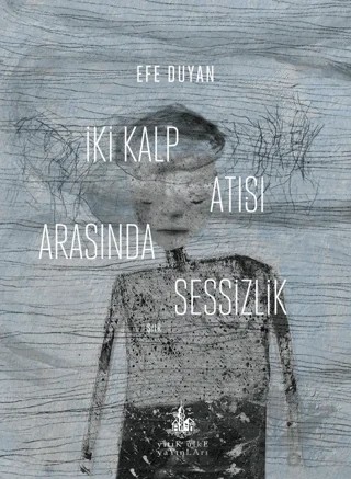 İki Kalp Atışı Arasında Sessizlik – Efe Duyan – Yitik Ülke Yayınları kitap kapağı