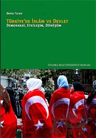 Türkiye’de İslam ve Devlet – Berna Turam – İstanbul Bilgi Üniversitesi Yayınları kitap kapağı