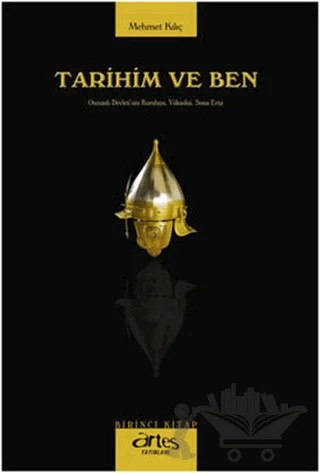 Tarihim ve Ben 1 – Mehmet Kılıç – Artes Yayınları kitap kapağı