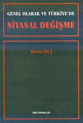 Genel Olarak ve Türkiye’de Siyasal Değişme – Metin İşçi – Der Yayınları kitap kapağı