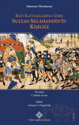 Batı Kaynaklarına Göre Sultan Selâhaddin'in Kişiliği – Johannes Hartmann, S. Battal Arvasi, Osman G. Özgüdenli – Türk Tarih Kurumu Yayınları kitap kapağı