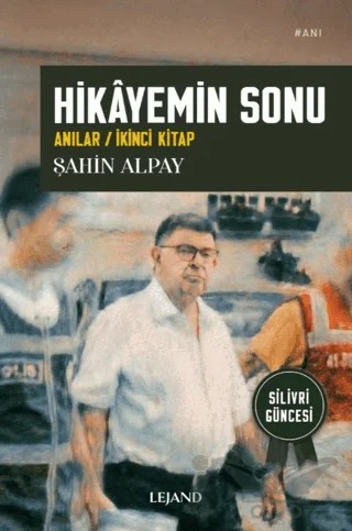 Hikâyemin Sonu /Anılar / İkinci Kitap – Şahin Alpay – Lejand kitap kapağı
