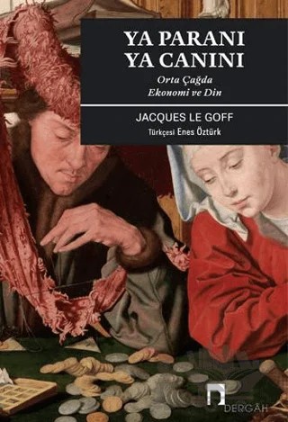 Ya Paranı Ya Canını – Jacques Le Goff – Dergah Yayınları kitap kapağı