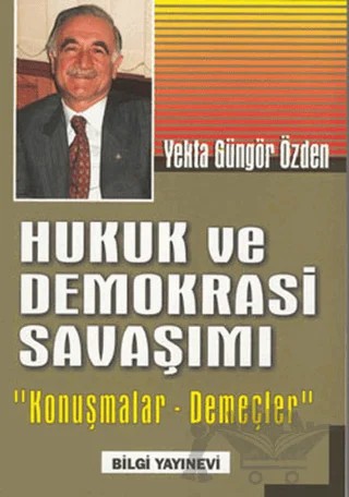 Hukuk ve Demokrasi Savaşımı "Konuşmalar-Demeçler" – Yekta Güngör Özden – Bilgi Yayınevi kitap kapağı