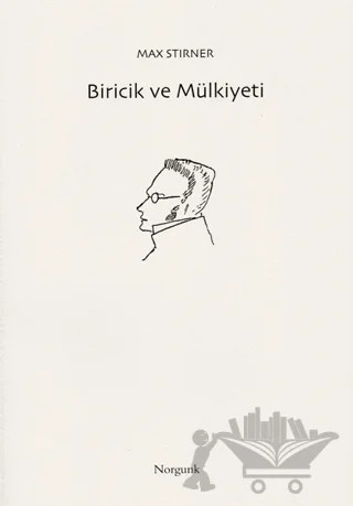 Biricik ve Mülkiyeti – Max Stirner – Norgunk Yayıncılık kitap kapağı