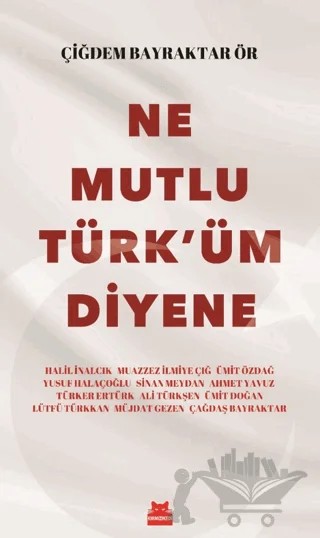 Ne Mutlu Türk'üm Diyene – Çiğdem Bayraktar Ör – Kırmızı Kedi Yayınevi kitap kapağı