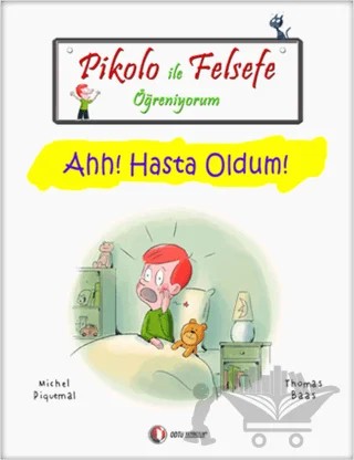 Pikolo ile Felsefe Öğreniyorum - Ahh! Hasta Oldum! – Michel Piquemal, Thomas Baas – ODTÜ Geliştirme Vakfı Yayıncılık kitap kapağı