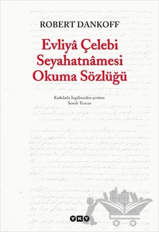 Evliya Çelebi Seyahatnamesi Okuma Sözlüğü – Robert Dankoff – Yapı Kredi Yayınları kitap kapağı