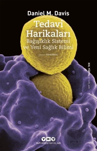 Tedavi Harikaları - Bağışıklık Sistemi ve Yeni Sağlık Bilimi – Daniel M. Davis – Yapı Kredi Yayınları kitap kapağı