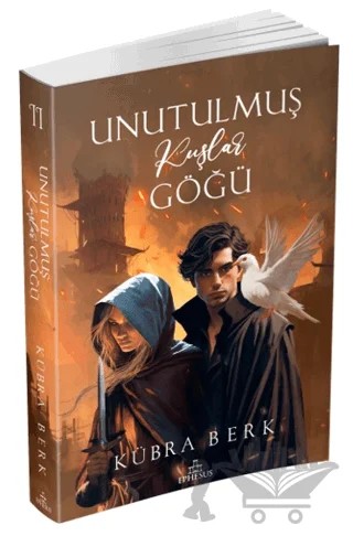 Unutulmuş Kuşlar Göğü - 2 – K. Kübra Berk – Ephesus Yayınları kitap kapağı