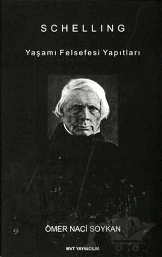 Schelling : Yaşamı Felsefesi Yapıtları – Ömer Naci Soykan – MVT Yayıncılık kitap kapağı