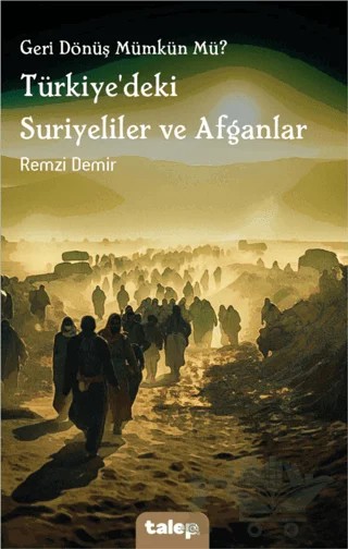 Geri Dönüş Mümkün Mü? Türkiye'deki Suriyeliler ve Afganlar – Remzi Demir – Talep Yayıncılık kitap kapağı