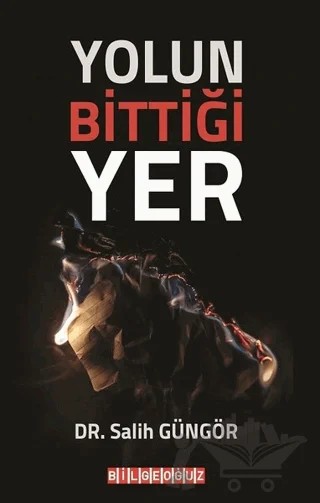 Yolun Bittiği Yer – Salih Güngör – Bilgeoğuz Yayınları kitap kapağı