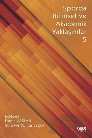 Sporda Bilimsel ve Akademik Yaklaşımlar 5 – Fatma Arslan, Süreyya Yonca Sezer – Gece Kitaplığı kitap kapağı