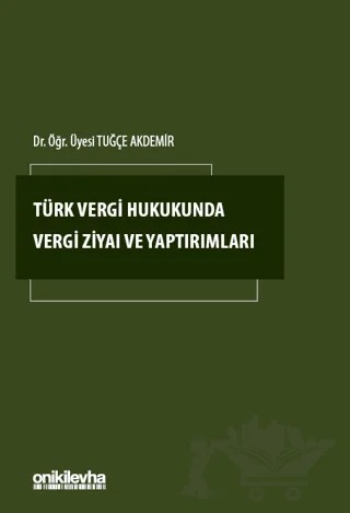 Türk Vergi Hukukunda Vergi Ziyaı ve Yaptırımları – Tuğçe Akdemir – On İki Levha Yayınları kitap kapağı