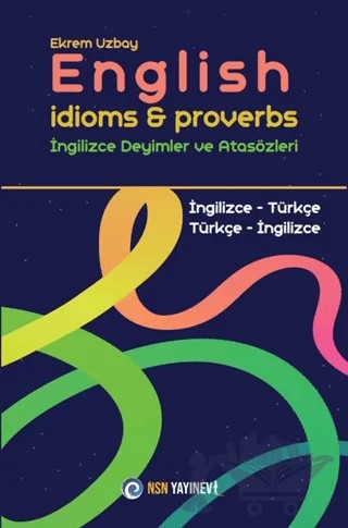 English Idioms and Proverbs - İngilizce Deyimler ve Atasözleri – Ekrem Uzbay – NSN Yayınevi kitap kapağı