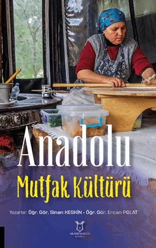Anadolu Mutfak Kültürü – Sinan Keskin, Ercan Polat – Akademisyen Kitabevi kitap kapağı