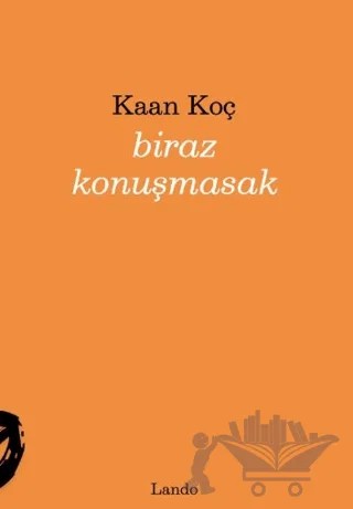 Biraz Konuşmasak – Kaan Koç – Lando Yayınları kitap kapağı