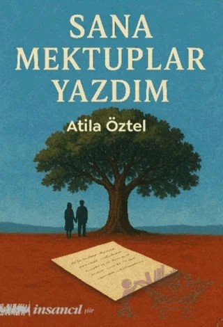 Sana Mektuplar Yazdım – Atila Öztel – İnsancıl Yayınları kitap kapağı