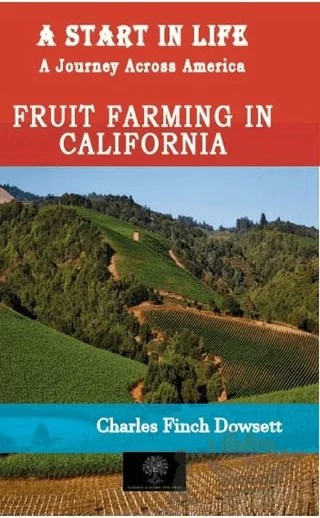 A Start in Life: A Journey Across America - Fruit Farming in California – Charles Finch Dowsett – Platanus Publishing kitap kapağı