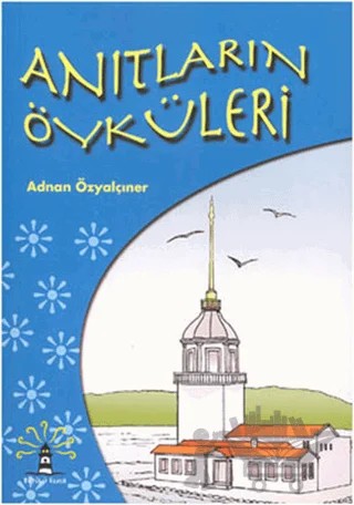 Anıtların Öyküleri – Adnan Özyalçıner – Büyülü Fener Yayınları kitap kapağı