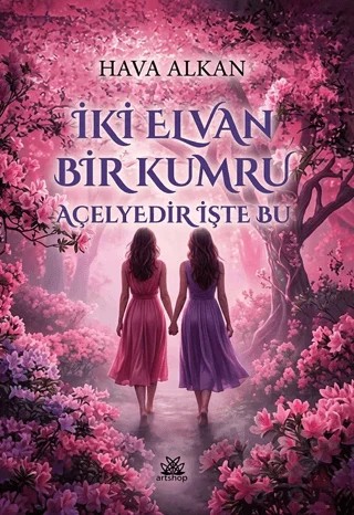 İki Elvan Bir Kumru Açelyedir İşte Bu – Hava Alkan – Artshop Yayıncılık kitap kapağı