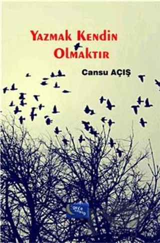 Yazmak Kendin Olmaktır – Cansu Açış – Gece Kitaplığı kitap kapağı