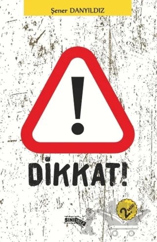 Dikkat! – Şener Danyıldız – Sınırsız Kitap kitap kapağı