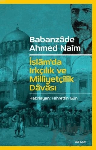 İslam'da Irkçılık ve Milliyetçilik Davası – Babanzade Ahmed Naim – Beyan Yayınları kitap kapağı