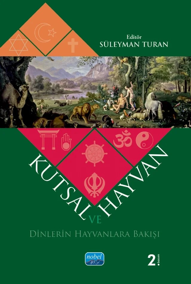 KUTSAL VE HAYVAN - Dinlerin Hayvanlara Bakışı – Ali Güveloğlu, Cemil Kutlutürk, Cengiz Batuk, Cuma Ozkan, Dursun Ali Aykıt, Emine Battal, Erol Sungur, Halil İbrahim Şenavcu, Hammet Arslan, Hasan Orucu, Kemal Polat, Muhammet Yılmaz, Mustafa Alıcı, Süleyman Kandemir, Süleyman Turan, Yasin Meral, Zehra Yılmaz – Nobel Akademik Yayıncılık kitap kapağı