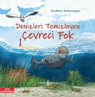 Denizleri Temizleyen Çevreci Fok – Andrea Reitmeyer – İş Bankası Kültür Yayınları kitap kapağı