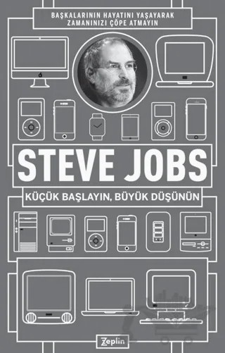 Küçük Başlayın, Büyük Düşünün – Steve Jobs – Zeplin Kitap kitap kapağı
