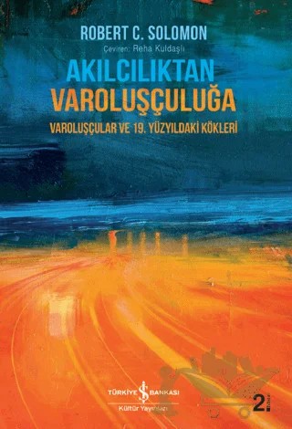 Akılcılıktan Varoluşçuluğa – Robert C. Solomon – İş Bankası Kültür Yayınları kitap kapağı