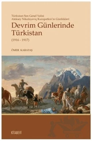 Devrim Günlerinde Türkistan (1916 - 1917) – Ömer Karataş – Kitabevi Yayınları kitap kapağı