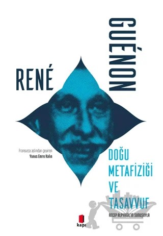 Doğu Metafiziği Ve Tasavvuf – Rene Guenon – Kapı Yayınları kitap kapağı