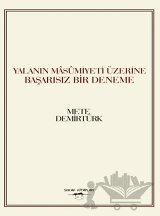 Yalanın Masumiyeti Üzerine Başarısız Bir Deneme – Mete Demirtürk – Sokak Kitapları Yayınları kitap kapağı