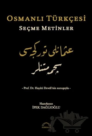 Osmanlı Türkçesi Seçme Metinler – İpek Dağlıoğlu – Kubbealtı Neşriyatı Yayıncılık kitap kapağı