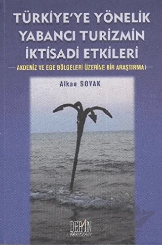 Türkiye’ye Yönelik Yabancı Turizmin İktisadi Etkileri – Alkan Soyak – Derin Yayınları kitap kapağı