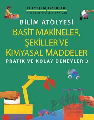Basit Makineler, Şekiller Ve Kimyasal Maddeler – Jon Richards – İletişim Yayınevi kitap kapağı